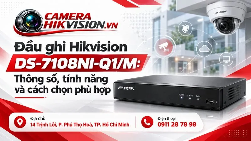 Đầu ghi Hikvision DS-7108NI-Q1/M: Thông số, tính năng và cách chọn phù hợp