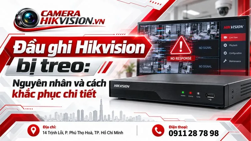 Đầu ghi Hikvision bị treo: Nguyên nhân và cách khắc phục chi tiết