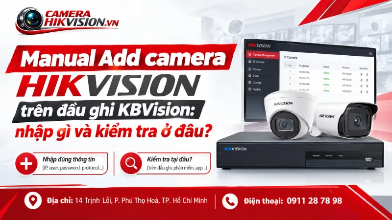 Manual Add camera Hikvision trên đầu ghi KBVision: nhập gì và kiểm tra ở đâu?
