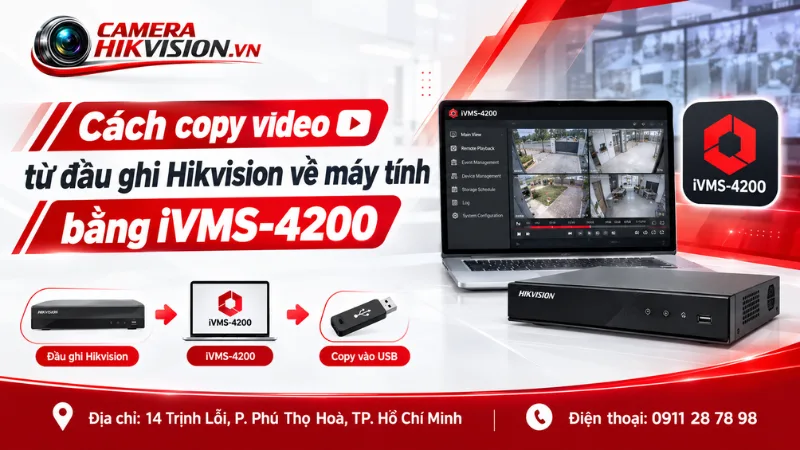 Cách copy video từ đầu ghi Hikvision về máy tính bằng iVMS-4200