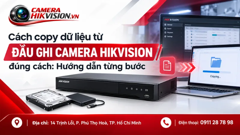 Cách copy dữ liệu từ đầu ghi camera Hikvision đúng cách: Hướng dẫn từng bước