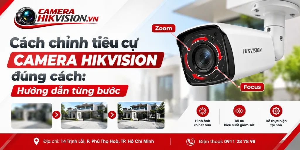 Cách chỉnh tiêu cự camera Hikvision đúng cách: Hướng dẫn từng bước