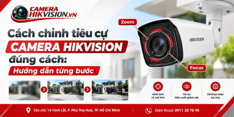 Cách chỉnh tiêu cự camera Hikvision đúng cách: Hướng dẫn từng bước