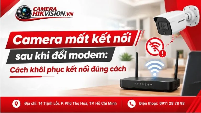 Camera mất kết nối sau khi đổi modem: Cách khôi phục kết nối đúng cách