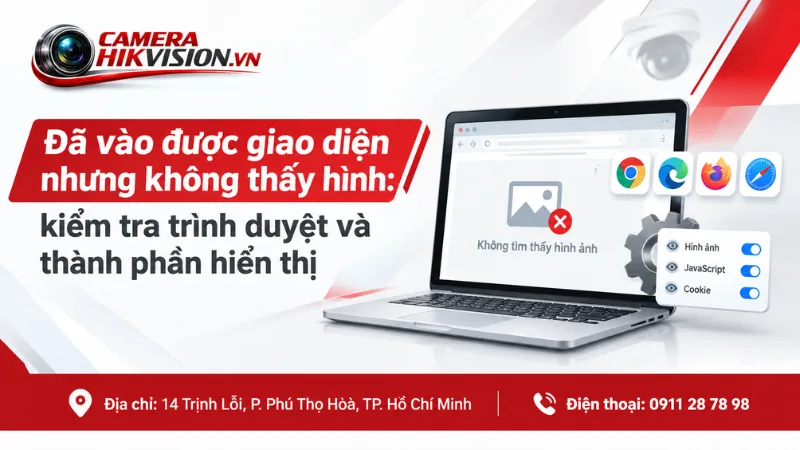 Đã vào được giao diện nhưng không thấy hình: kiểm tra trình duyệt và thành phần hiển thị