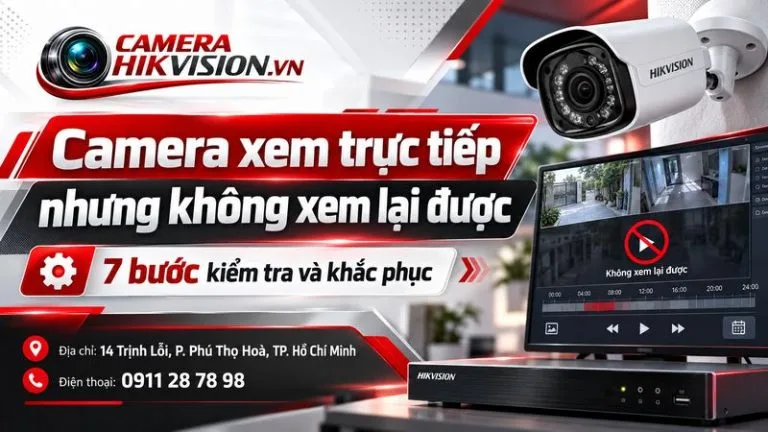 Camera xem trực tiếp nhưng không xem lại được: 7 bước kiểm tra và khắc phục