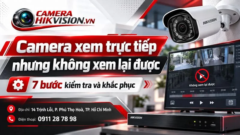 Camera xem trực tiếp nhưng không xem lại được: 7 bước kiểm tra và khắc phục