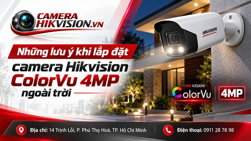 Những lưu ý khi lắp đặt camera Hikvision ColorVu 4MP ngoài trời
