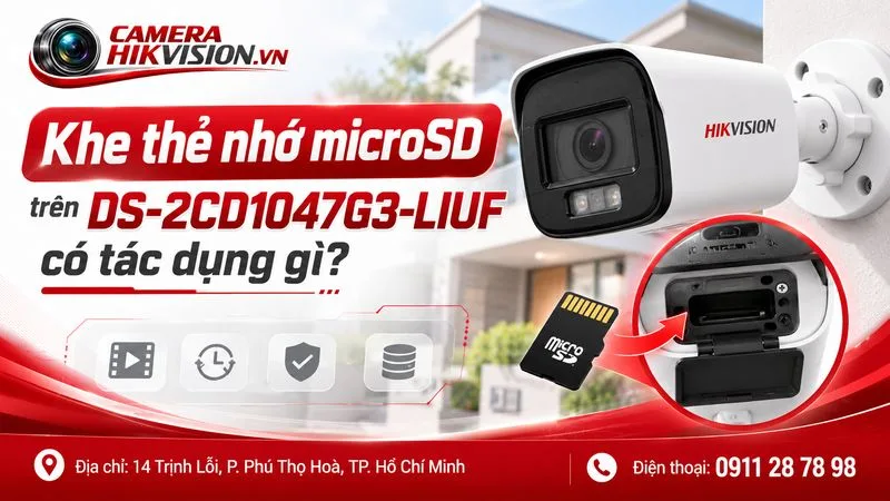 Khe thẻ nhớ microSD trên DS-2CD1047G3-LIUF có tác dụng gì?