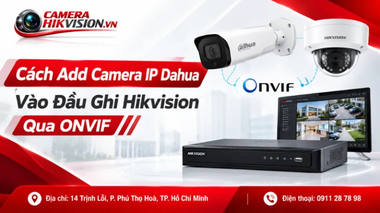 Cách Add Camera IP Dahua Vào Đầu Ghi Hikvision Qua ONVIF